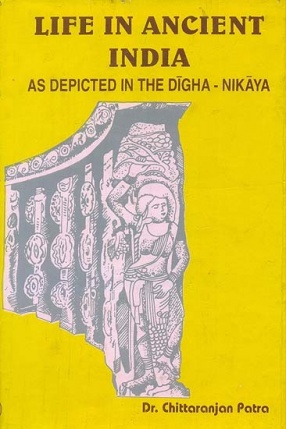 Life in Ancient India: As Depicted in The Digha-Nikaya