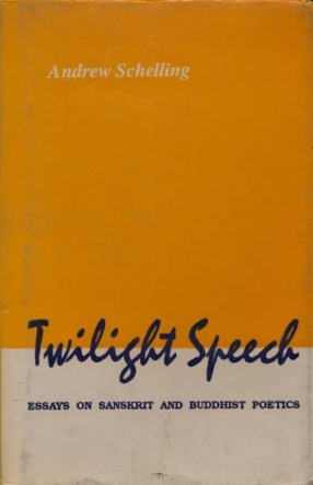 Twilight Speech: Essays on Sanskrit and Buddhist Poetics