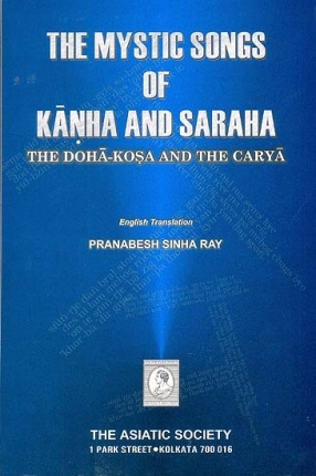 The Mystic Songs of Kanha and Saraha: The Doha-Kosa and the Carya