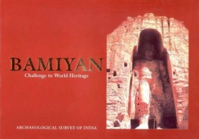 Bamiyan: Challenge to World Heritage