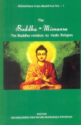 The Buddha - Mimansa: The Buddha Relation to Vedic Religion