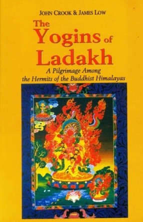 The Yogins of Ladakh: A Pilgrimage Among the Hermits of the Buddhist Himalayas