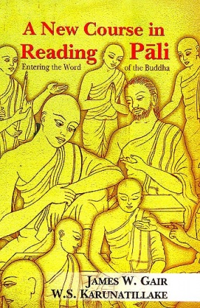 A New Course in Reading Pali: Entering the Word of the Buddha