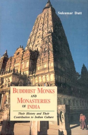 Buddhist Monks and Monasteries of India: Their History and Their Contribution to Indian Culture