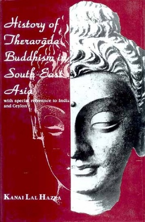 History of Theravada Buddhism in South-East Asia: With special reference to India and Ceylon