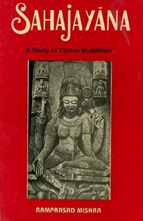 Sahajayana: A Study of Tantric Buddhism