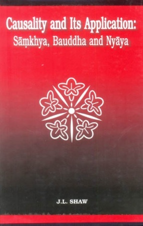 Causality and its Application: Samkhya, Buddha and Nyaya