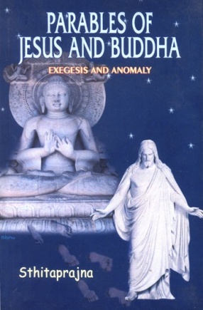 Parables of Jesus and Buddha: Exegesis and Anomaly