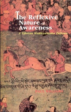 The Reflexive Nature of Awareness: A Tibetan Madhyamaka Defence