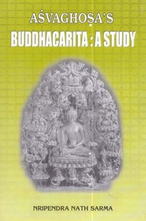 Asvaghosa’s Buddhacarita: A Study