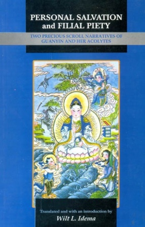 Personal Salvation and Filial Piety: Two Precious Scroll Narratives of Guanyin and Her Acolytes