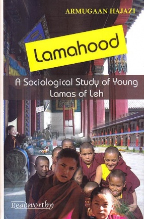 Lamahood: A Sociological Study of Young Lamas Of Leh