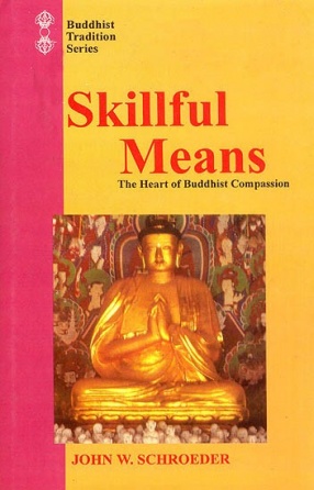 Skillful Means: The Heart of Buddhist Compassion