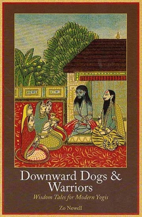 Downward Dogs and Warriors: Wisdom Tales for Modern Yogis