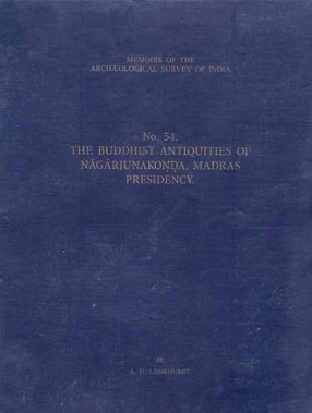 The Buddhist Antiquities of Nagarjunakonda