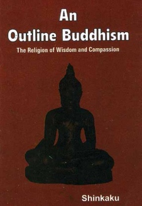An Outline Buddhism: The Religion of Wisdom and Compassion