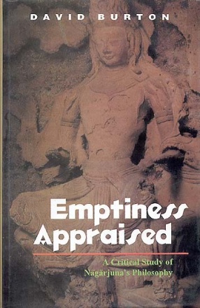 Emptiness Appraised: A Critical Study of Nagarjuna's Philosophy