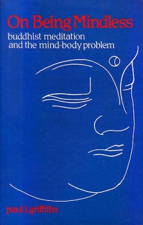 On Being Mindless: Buddhist Meditation and the Mind-Body Problem