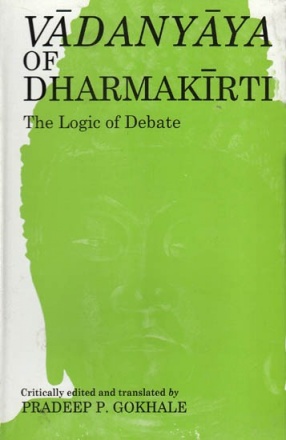 Vadanyaya of Dharmakirti: The Logic of Debate