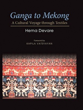 Ganga to Mekong: A Cultural Voyage Through Textiles