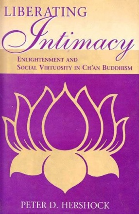 Liberating Intimacy: Enlightenment and Social Virtuosity in CH’AN Buddhism