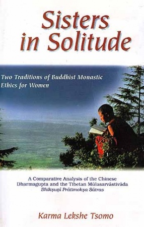 Sisters in Solitude: Two Traditions of Buddhist Monastic Ethics for Women