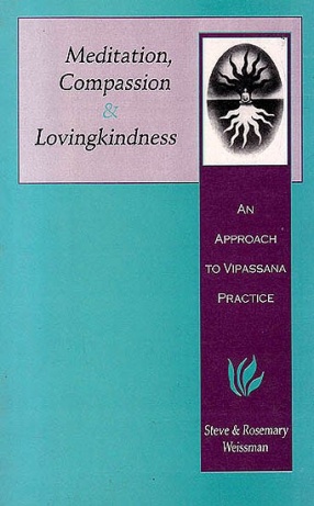 Meditation Compassion and Lovingkindness: An Approach To Vipassana Practice