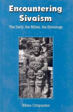 Encountering Sivaism: The Deity, the Milieu, the Entourage