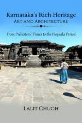 Karnataka's Rich Heritage: Art and Architecture: From Prehistoric Times to the Hoysala Period