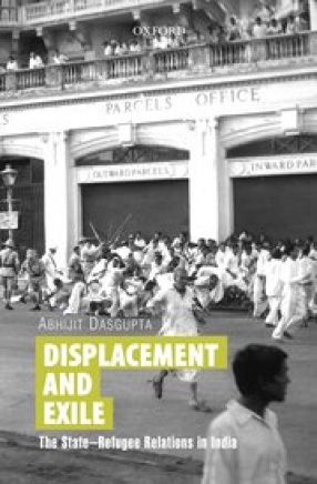 Displacement and Exile: The State–Refugee Relations in India