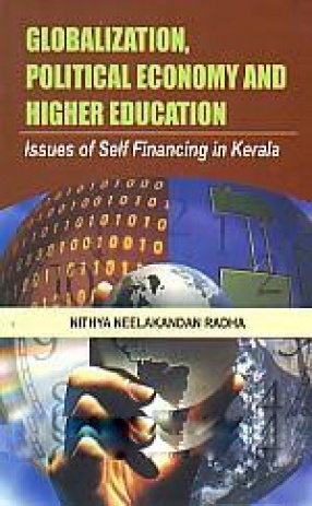 Globalization, Political Economy and Higher Education: Issues of Self Financing in Kerala