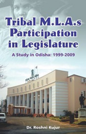 Tribal M.L.A.s Participation in Legislature: A Study in Odisha: 1999-2009