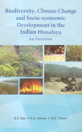 Biodiversity, Climate Change and Socio-Economic Development in the Indian Himalaya: An Overview