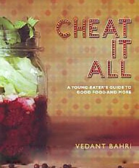 Cheat It All: A Young-Eater's Guide to Good Food and More