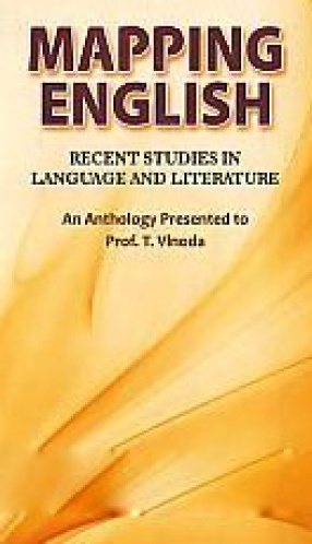 Mapping English: Recent Studies in Language and Literature: A Festschrift to Prof. T. Vinoda