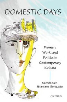 Domestic Days: Women, Work and Politics in Contemporary Kolkata