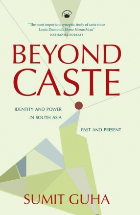 Beyond Caste: Identity and Power in South Asia