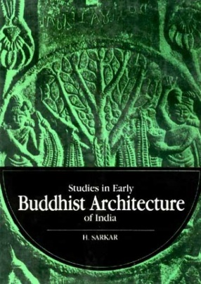 Studies in Early Buddhist Architecture of India