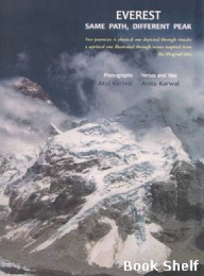 Everest: Same Path Different Peak: Two Journeys: A Physical One Depicted Through Visuals; A Spiritual One Illustrated Through Verses Inspired from the Bhagavad Gita