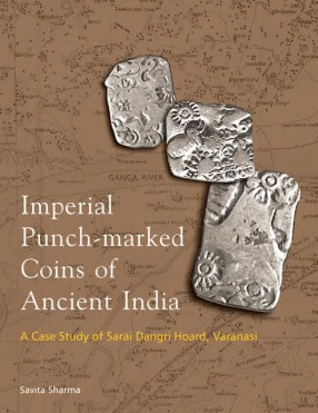 Imperial Punchmarked Coins of Ancient India: A Case Study of Darai Dangri Hoard, Varansi