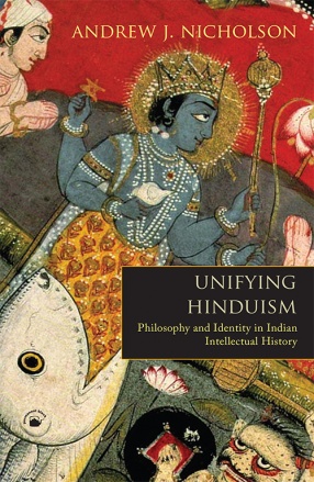 Unifying Hinduism: Philosophy and Identity in Indian Intellectual History