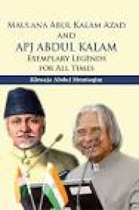 Maulana Abul Kalam Azad and APJ Abdul Kalam: Exemplary Legends for All Times