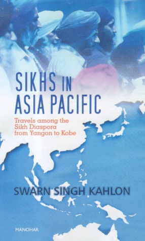 Sikhs in Asia Pacific: Travels among the Sikh Diaspora from Yangon to Kobe