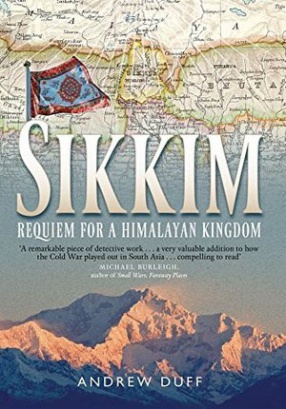 Sikkim: Requiem for a Himalayan Kingdom