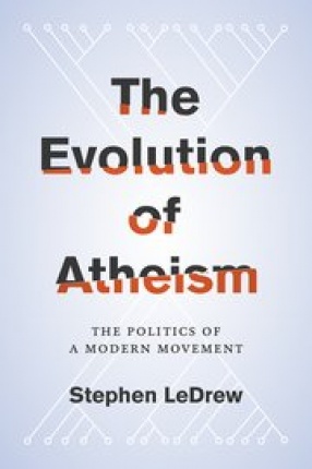 The Evolution of Atheism: The Politics of A Modern Movement