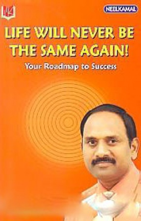 Life Will Never Be the Same Again!: Your Roadmap to Success