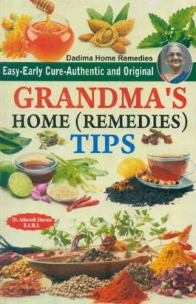 Grandma's Home Remedies Tips: Easy-Early Cure-Authentic and Original
