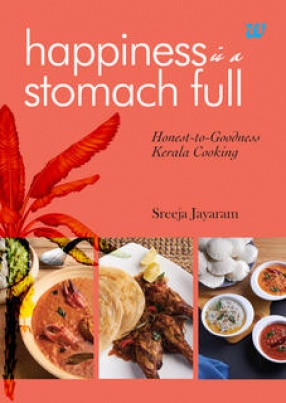 Happiness is a Stomach Full: Honest-to-Goodness Kerala Cooking