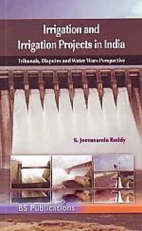 Irrigation and Irrigation Projects in India: Tribunals, Disputes and Water Wars Perspective