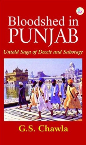 Bloodshed in Punjab: Untold Saga of Deceit and Sabotage